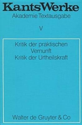 Kritik der praktischen Vernunft. Kritik der Urteilskraft by Immanuel Kant