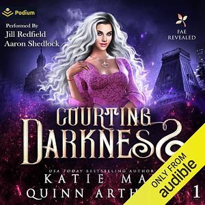 Courting Darkness by Quinn Arthurs, Katie May