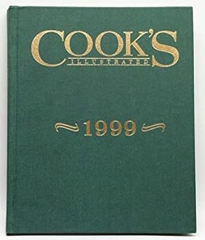 Cook's Illustrated 1999 (Cook's Illustrated Annuals) by Cook's Illustrated Magazine