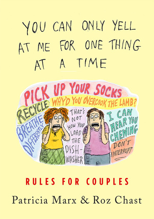 You Can Only Yell at Me for One Thing at a Time: Rules for Couples by Patricia Marx