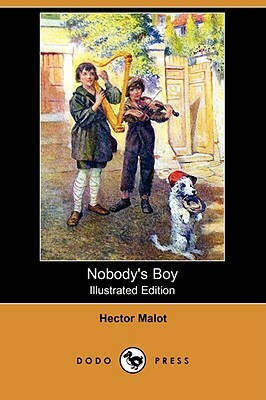 Nobody's Boy (Illustrated Edition) (Dodo Press) by Hector Malot