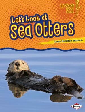 Let's Look at Sea Otters by Laura Hamilton Waxman