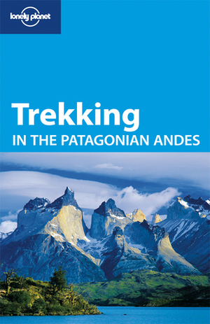Lonely Planet Trekking in the Patagonian Andes by Carolyn McCarthy, Lonely Planet
