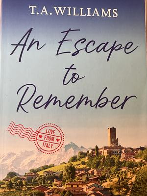 An Escape to Remember by T.A. Williams