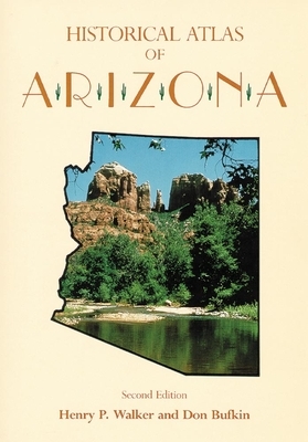 Historical Atlas of Arizona by Henry Pickering Walker, Don Bufkin