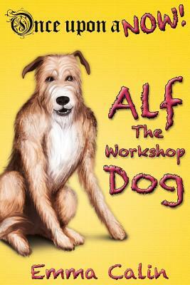 Alf The Workshop Dog by Emma Calin
