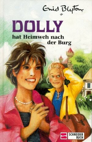 Dolly hat Heimweh nach der Burg by Enid Blyton, Rosemarie Eitzert