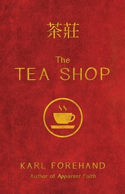 The Tea Shop by Karl Forehand