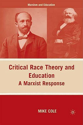 Critical Race Theory and Education: A Marxist Response by M. Cole
