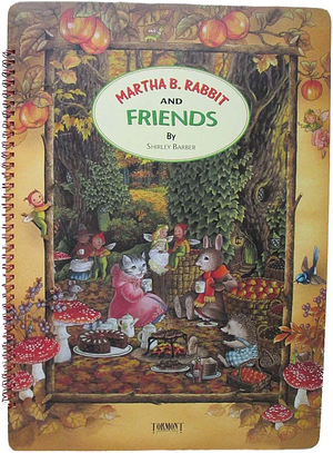 Martha B. Rabbit And Friends by Shirley Barber