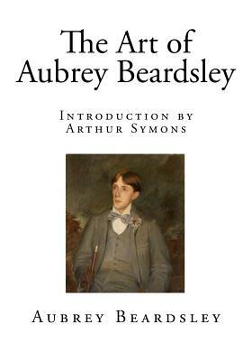 The Art of Aubrey Beardsley by Aubrey Beardsley