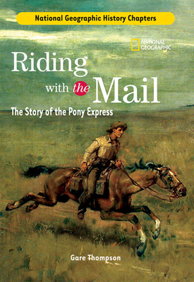 Riding with the Mail: The Story of the Pony Express by Gare Thompson