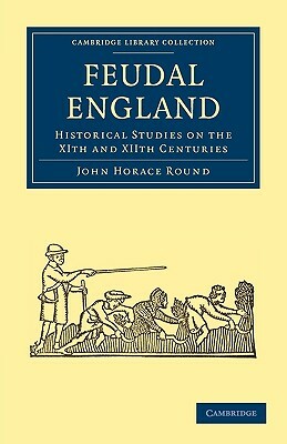Feudal England by Round John Horace, John Horace Round