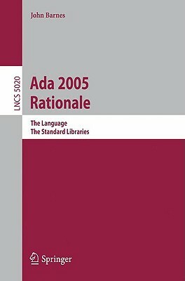 ADA 2005 Rationale: The Language, the Standard Libraries by John Barnes