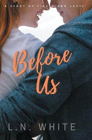 Before Us by L.N. White