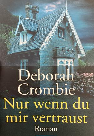 Nur wenn du mir vertraust: Roman by Deborah Crombie