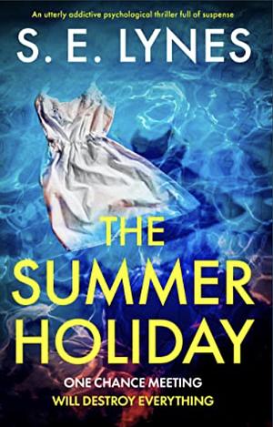 The Summer Holiday by S.E. Lynes, S.E. Lynes