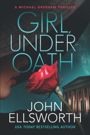 Girl, Under Oath by John Ellsworth