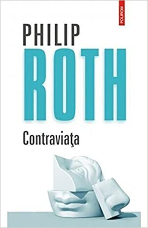 Contraviaţa by Philip Roth, Alexandra Coliban
