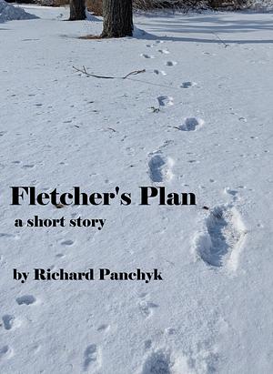 Fletcher's Plan: A Short Story by Richard Panchyk