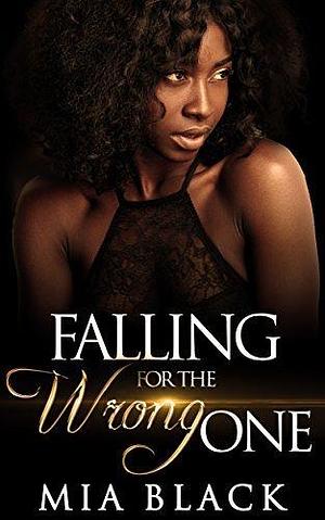 Falling For The Wrong One by Mia Black
