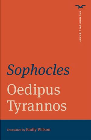 Oedipus Tyrannos by Sophocles