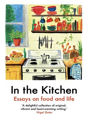 In the Kitchen: Essays on Food and Life by Yemisi Aribisala, Laura Freeman, Juliet Annan, Juliet Annan