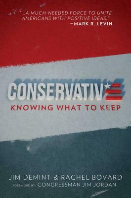 Conservative: Knowing What to Keep by Rachel Bovard, Jim Demint