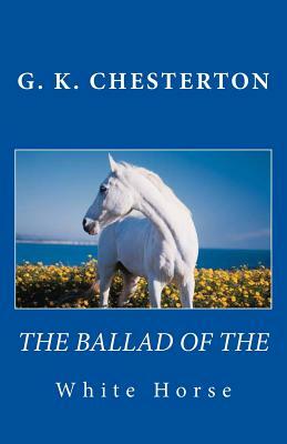 The Ballad of the White Horse by G. K. Chesterton