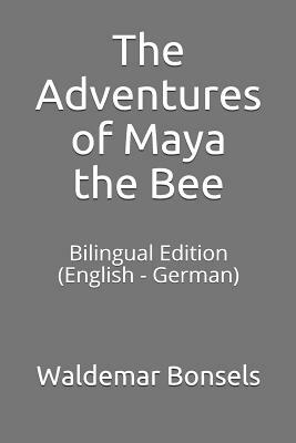 The Adventures of Maya the Bee: Bilingual Edition (English - German) by Waldemar Bonsels