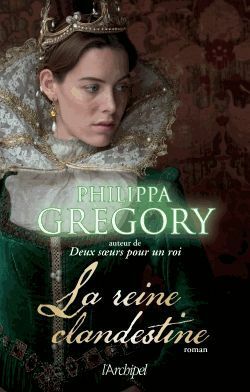 La Reine clandestine by Philippa Gregory