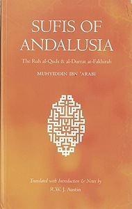 Sufis of Andalusia: The "Ruh al-Quds" & "al-Durrat al-Fakhirah" by Ibn Arabi, R.W.J. Austin
