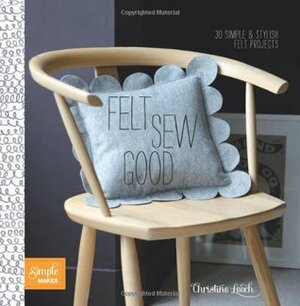 Felt Sew Good by Christine Leech