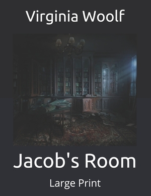 Jacob's Room: Large Print by Virginia Woolf