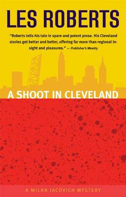A Shoot in Cleveland: A Milan Jacovich Mystery by Les Roberts