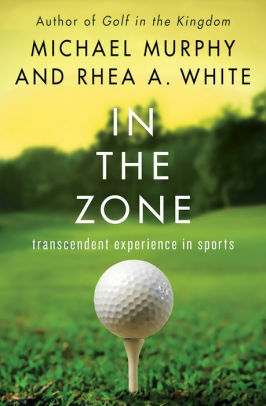 In the Zone: Transcendent Experience in Sports by Rhea A. White, Michael Murphy