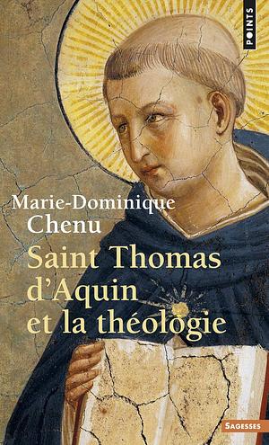 Saint Thomas d'Aquin et la théologie by Marie-Dominique Chenu