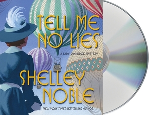 Tell Me No Lies: A Lady Dunbridge Novel by Shelley Noble