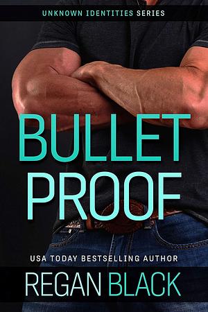 Bulletproof by Regan Black