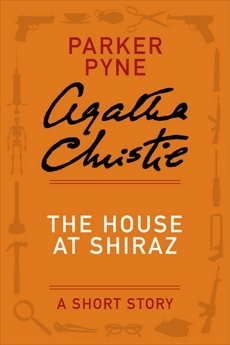 The House at Shiraz - a Parker Pyne Short Story by Agatha Christie