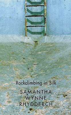 Rockclimbing in Silk by S. W. Rhydderch, Samantha Wynne-Rhydderch