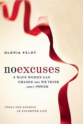No Excuses: Nine Ways Women Can Change How We Think about Power by Gloria Feldt