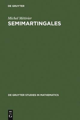 Semimartingales by Michel Metivier