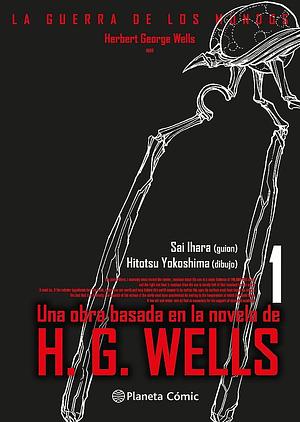 La guerra de los mundos, vol. 1 by Sai Ihara, Sai Ihara, H.G. Wells