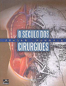 O Século dos Cirurgiões by Jürgen Thorwald