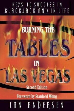 Burning the Tables in Las Vegas: Keys to Success in Blackjack and In Life, Second Edition by Ian Andersen