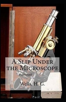 A Slip Under the Microscope Illustrated by H.G. Wells