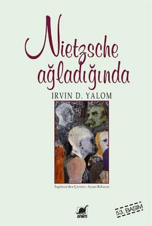 Nietzsche Ağladığında by Aysun Babacan, Irvin D. Yalom