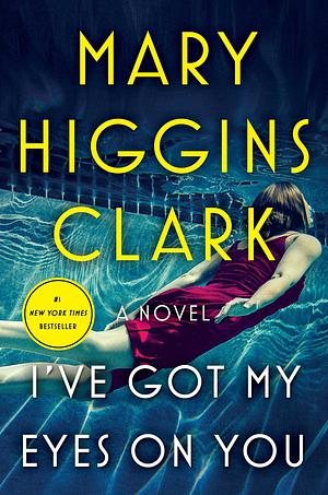 I've Got My Eyes on You by Mary Higgins Clark