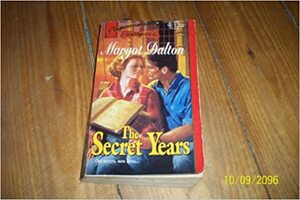 The Secret Years by Margot Dalton